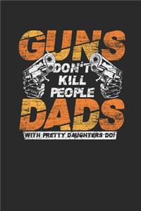 Guns Don't Kill People, Dads With Pretty Daughters Do!