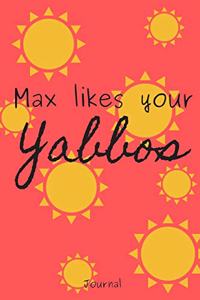 Max Likes Your Yabbos Journal