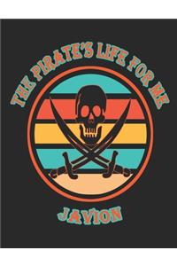 The Pirate's Life For Me Javion: 8.5x11. 110 page. Wide Rule. Funny Pirate Vintage Skull Crossbone Sword journal composition book (Notebook School Office Supplies)