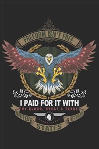 Freedom isn't free i paid for it with my blood sweat and tears united states veteran