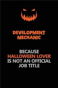 Development Mechanic Because Halloween Lover Is Not An Official Job Title