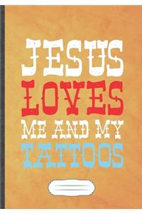 Jesus Loves Me and My Tattoos