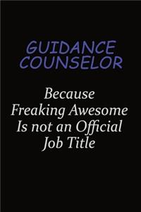 Guidance Counselor Because Freaking Awesome Is Not An Official Job Title