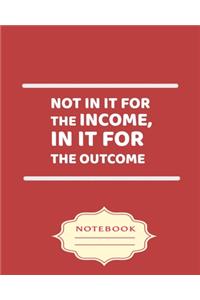Not in It for the Income, in It for the Outcome