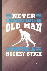 Never Underestimate an Old Man with a Hockey Stick