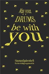 May your Drums be with you Hausaufgabenheft für den Schlagzeugunterricht