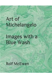 Art of Michelangelo Images with a Blue Wash
