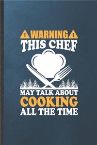 Warning This Chef May Talk About Cooking All the Time