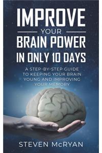 Improve Your Brain Power in Only 10 Days