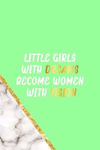 Little Girls With Dreams Become Women With Vision