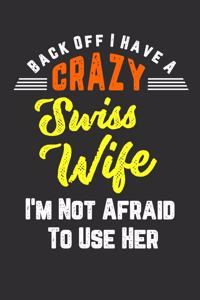 Back Off I Have A Crazy Swiss Wife I'm Not Afraid To Use Her