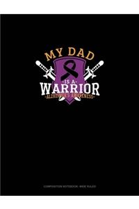 My Dad Is A Warrior Alzheimer's Awareness