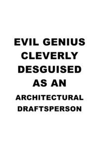 Evil Genius Cleverly Desguised As An Architectural Draftsperson