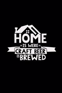 Home is were craft beer is brewed