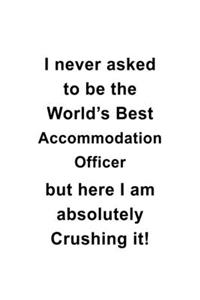 I Never Asked To Be The World's Best Accommodation Officer But Here I Am Absolutely Crushing It