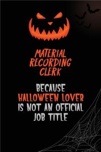Material Recording Clerk Because Halloween Lover Is Not An Official Job Title
