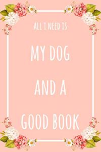 All I Need Is My Dog And A Good Book