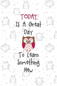 Today Is A Great Day To Learn Something New