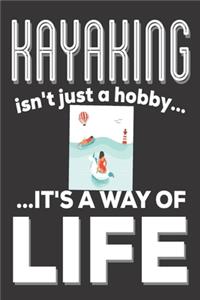 Kayaking Isn't Just A Hobby It's A Way Of Life
