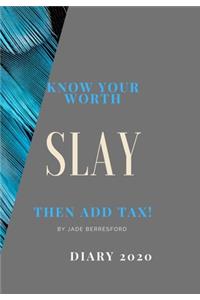 Know Your Worth, Slay and Add Tax.