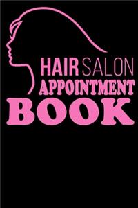 Hair Salon Appointment Book: Undated 52 Weeks Monday To Sunday 8AM to 5PM In 15 Minutes Appointment Planner Organizer Salons, Barbers, Hair Stylists, Planners Personal Organizer