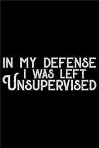 In My Defense I Was Left Unsupervised