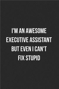 I'm An Awesome Executive Assistant But Even I Can't Fix Stupid