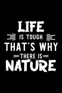 Life Is Tough That's Why There Is Nature