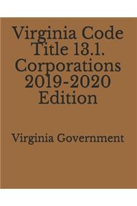 Virginia Code Title 13.1. Corporations 2019-2020 Edition