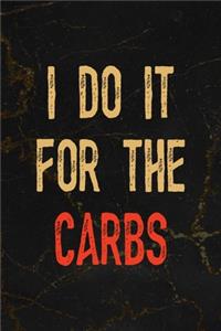 I Do It For The Carbs