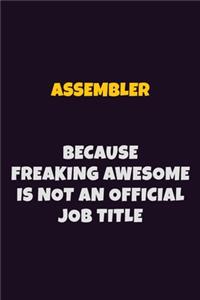 Assembler, Because Freaking Awesome Is Not An Official Job Title