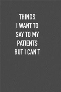 Things I Want to Say to My Patients But I Can�t