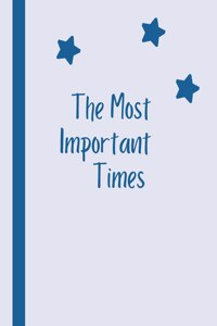Most Important Times