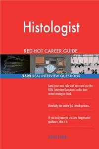 Histologist RED-HOT Career Guide; 2522 REAL Interview Questions