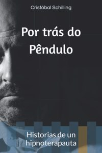 Por trás do pêndulo: Historias de un hipnoterapauta