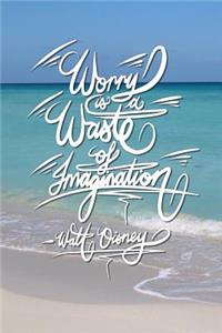Worry is a waste of imagination - Walt Disney