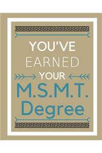 You've earned your M.S.M.T. Degree