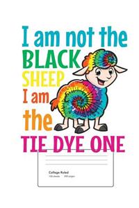 I am not the Black Sheep I am the Tye Dye One