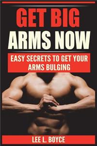 Get Big Arms Now