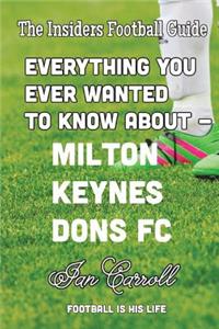 Everything You Ever Wanted to Know About Milton Keynes Dons FC