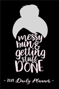 2019 Daily Planner - Messy Bun and Getting Stuff Done