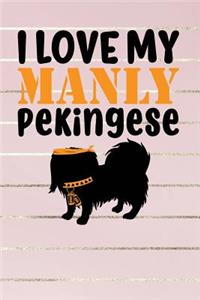 I Love My Manly Pekingese