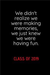 We Didn't Realize We Were Making Memories, We Just Knew We Were Having Fun