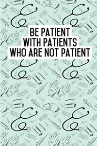 Be Patient with Patients who are not patient
