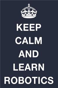 Keep Calm and Learn Robotics