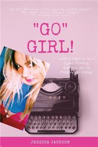 GO Girl!: What it Takes to Be a Super Mommy, Business Girl, or Ministry Girl Today!