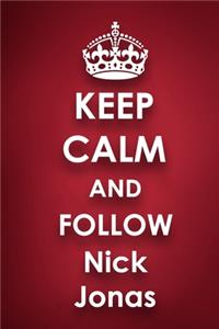 Keep Calm and Follow Nick Jonas