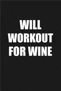Will Workout for Wine