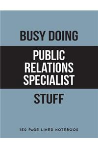 Busy Doing Public Relations Specialist Stuff