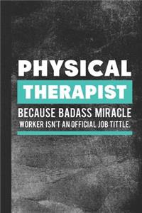 Physical Therapist Because Badass Miracle Worker Isn't an Official Job Title
